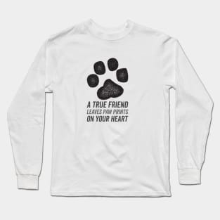 A True friend leaves paw prints on our hearts Long Sleeve T-Shirt